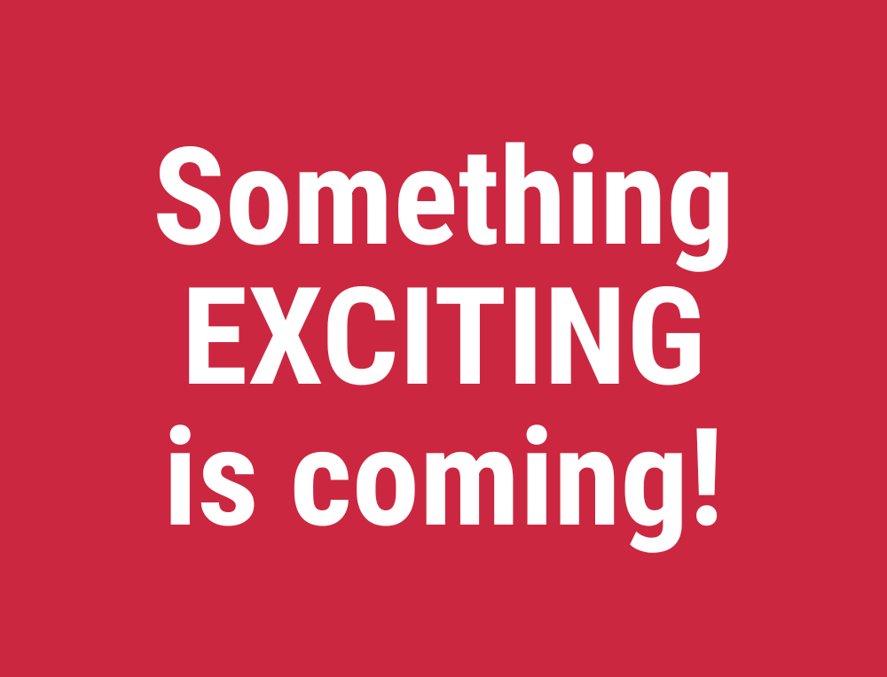 Something Exciting is Coming!